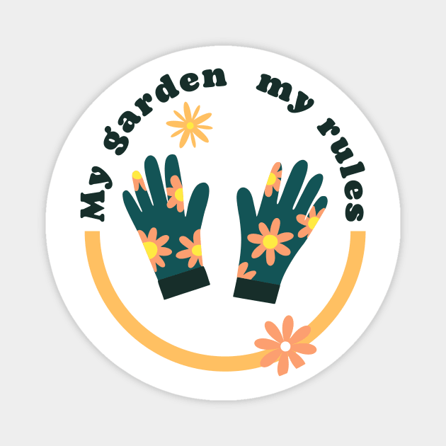 My Garden my Rules Magnet by Digital Mag Store
